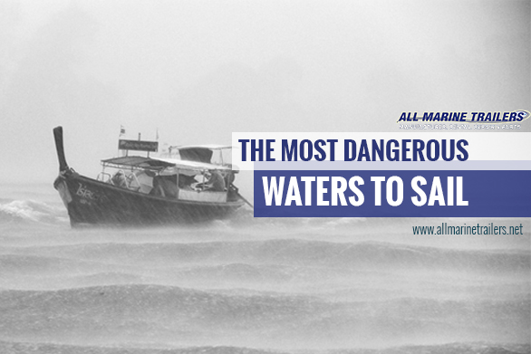 The most dangerous waters to sail